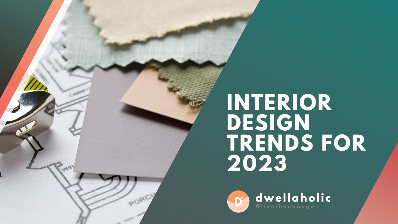 Dwellaholic Blog Header 1280 X 720 2023 Interior Design Trends 