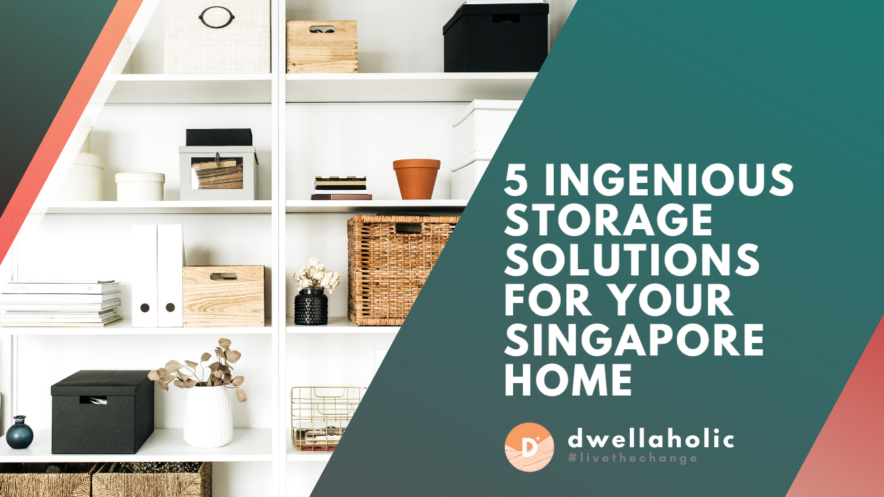 5 Ingenious Storage Solutions for Your Singapore Home
