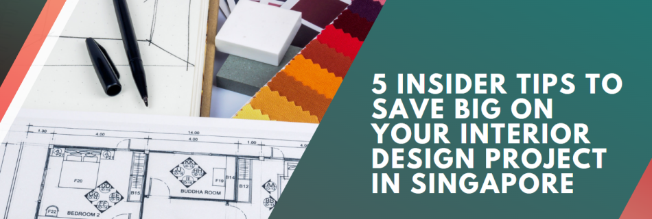 5 Insider Tips to Save Big on Your Interior Design Project in Singapore