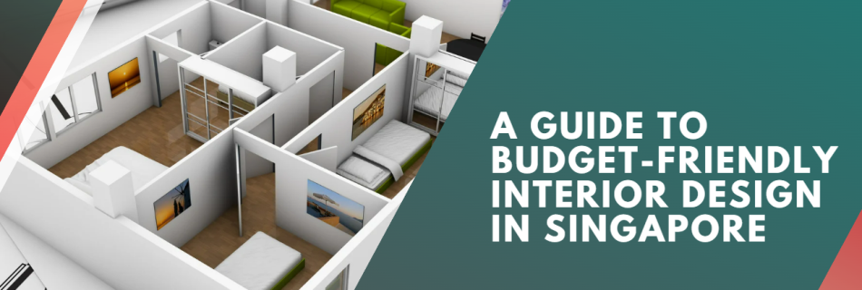A Guide to Budget-Friendly Interior Design in Singapore