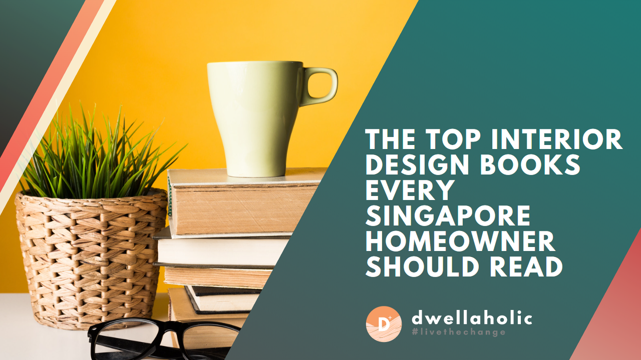 The Top Interior Design Books Every Singapore Homeowner Should Read