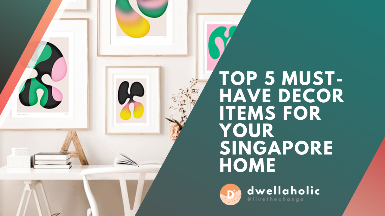 Top 5 Must-Have Decor Items for Your Singapore Home