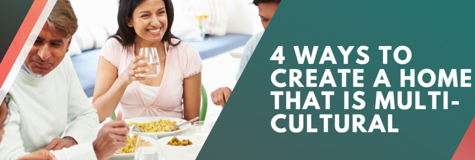 How to create a home that is multi-cultural