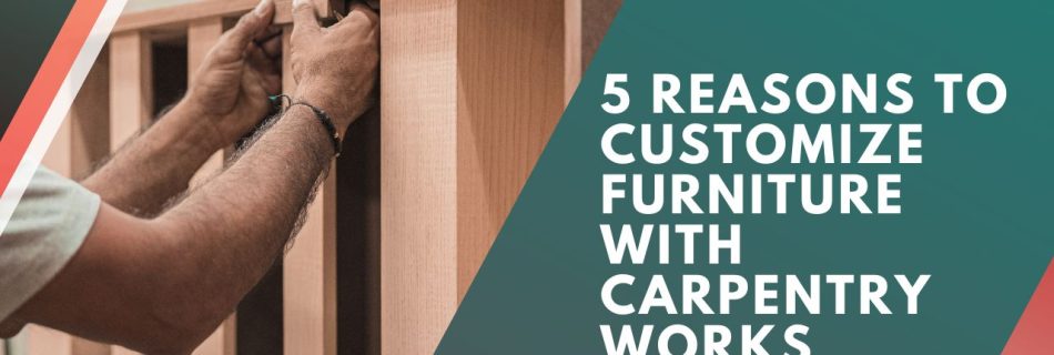 Elevate your Singapore home with customized furniture through expert carpentry works. Explore 5 compelling reasons to opt for tailored furniture solutions for a unique and stylish interior. Transform your space with personalized craftsmanship.