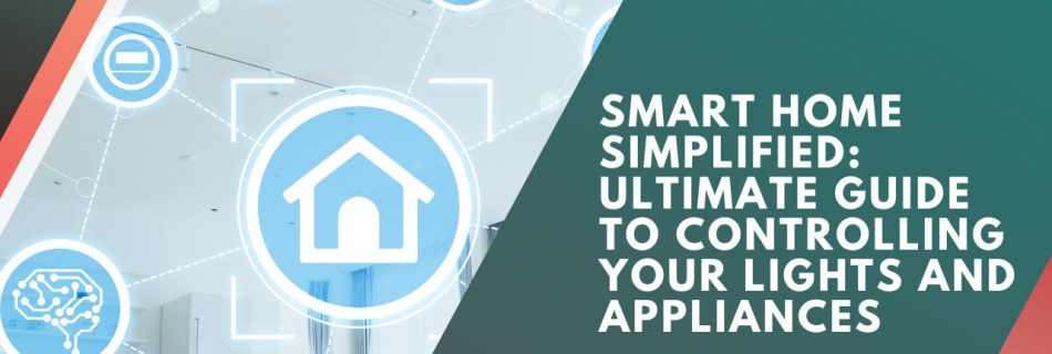 Discover the ultimate guide to smart home control! Learn how to simplify your life by managing lights and appliances with ease.